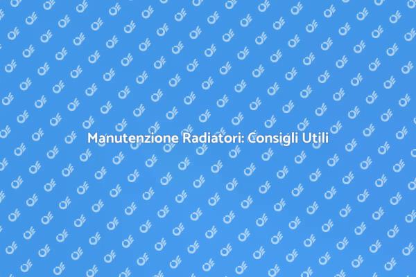 Guida alla Pulizia dei Radiatori