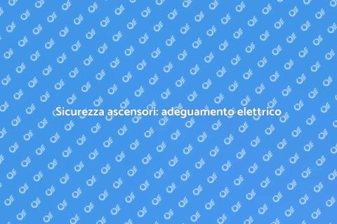 Adeguamento impianto elettrico ascensori