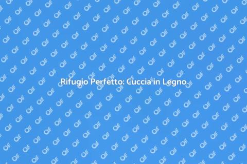 Cuccia in Legno per Animali: Comfort