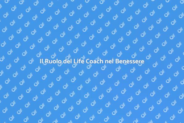 Life Coach: Chiave per il Benessere