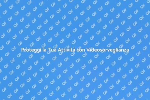Videosorveglianza per Attività Sicure