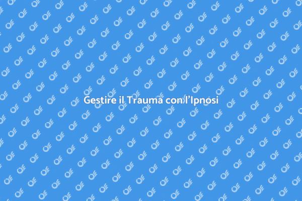 Supera il Trauma con la Terapia Ipnotica