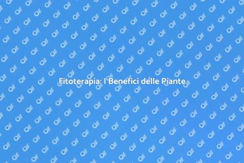 Fitoterapia: Benessere Naturale