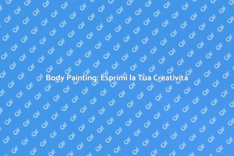 Body Painting: Arte e Creatività Unica