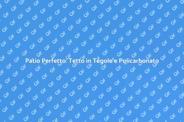 Trasforma il Tuo Patio con Tegole
