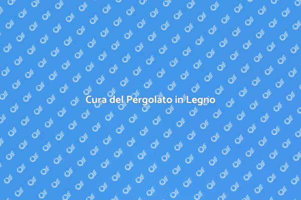 Manutenzione Efficace del Pergolato