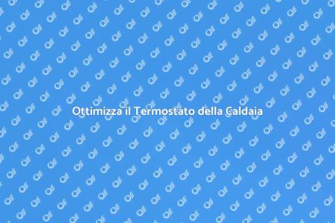 Regolare il Termostato della Caldaia