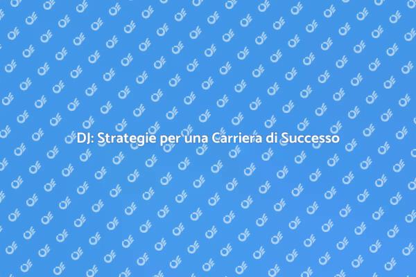Carriera di Successo per DJ: Scopri Come