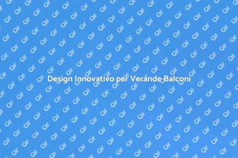 Verande per Balconi: Design e Comfort