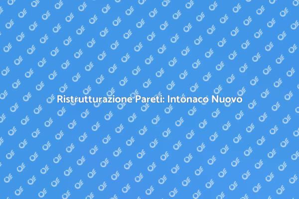 Rinnova le Pareti con il Nuovo Intonaco
