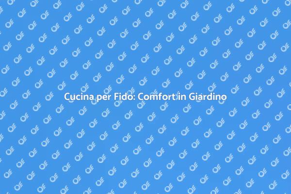 La Cucina Perfetta per il Tuo Fido