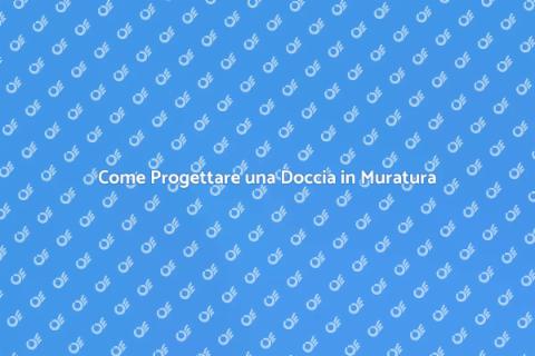 Progettare Una Doccia in Muratura