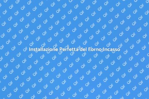 Montaggio Forno ad Incasso: Guida SEO