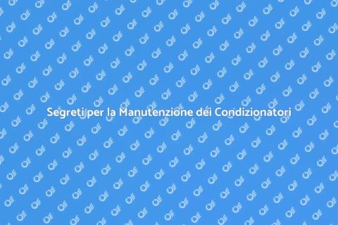 Manutenzione Condizionatori: Comfort Ottimale