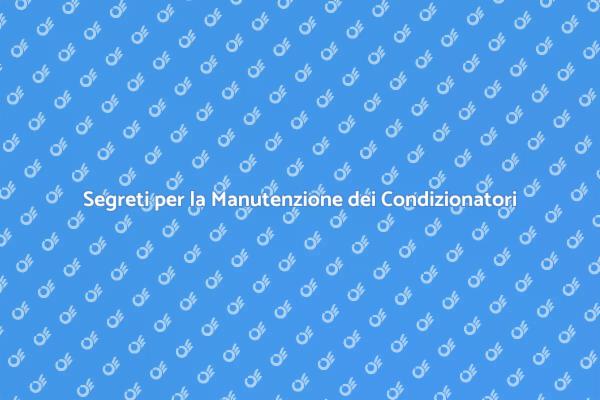 Manutenzione Efficiente dei Condizionatori