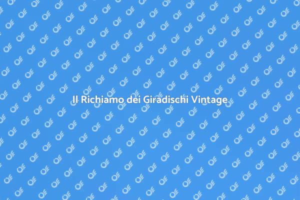 Giradischi Vintage: Suoni senza Tempo