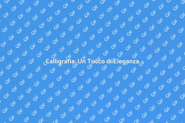 Calligrafo: Un Dettaglio Esclusivo