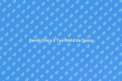 Modificare l'Abito da Sposa Perfetto