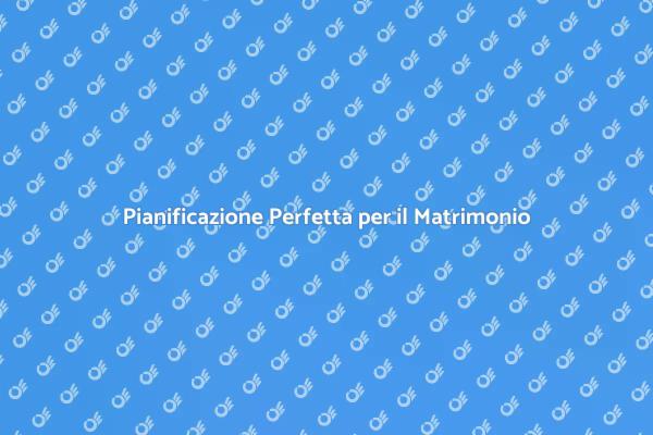 Guida all'Organizzazione di un Matrimonio