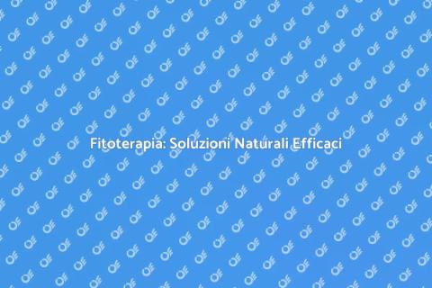 Fitoterapia per il Benessere Naturale