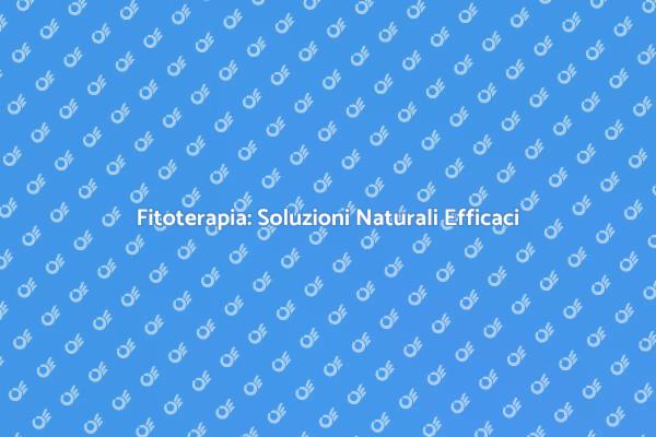 Fitoterapia: Salute con Piante Medicinali