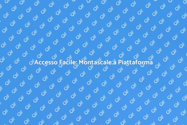 Montascale a Piattaforma: Soluzione Ideale