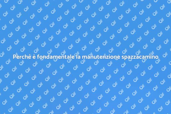 Manutenzione spazzacamino: sicurezza e comfort