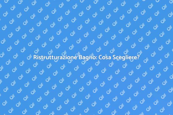 Rinnova il Tuo Bagno: Sostituire o Ristrutturare?