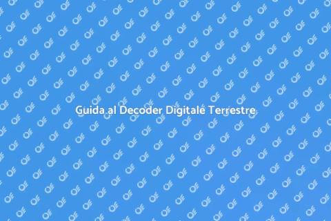 Decoder Digitale Terrestre: Guida