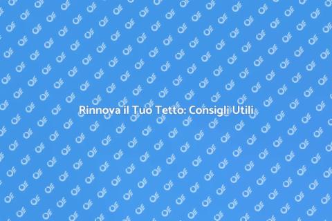 Ristrutturazione del Tetto: Guida Completa