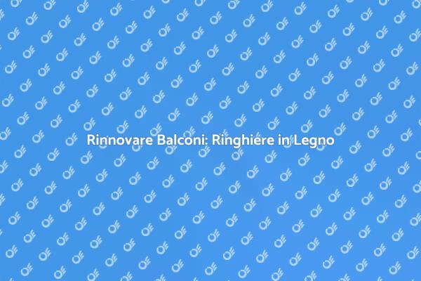 Ristrutturazione: Ringhiere per Balconi