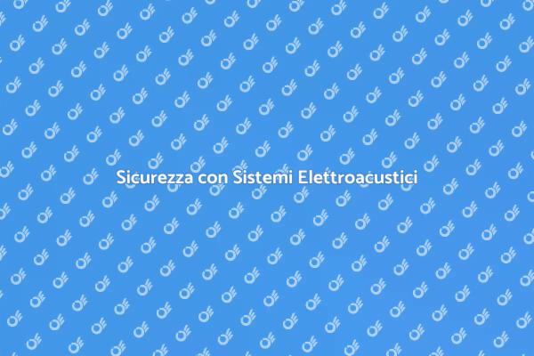 Protezione Efficace con Sistemi Elettroacustici