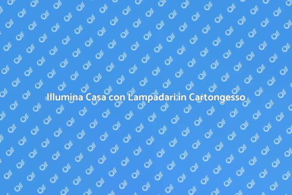 Lampadari in Cartongesso per Ogni Ambiente