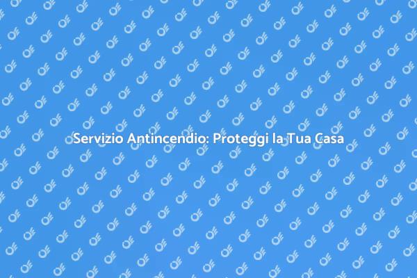 Prevenzione Antincendio: Servizi Essenziali