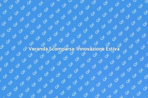 Veranda a Scomparsa: Comfort Esterno