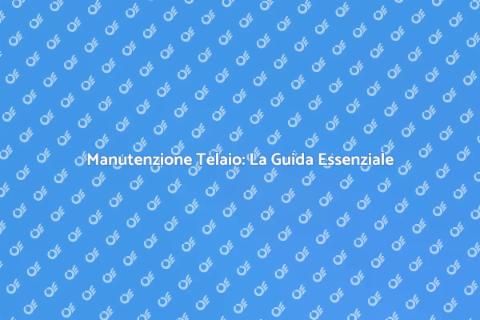 Riparare Telaio: Guida Completa