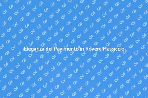 Pavimento in Legno Massiccio di Rovere