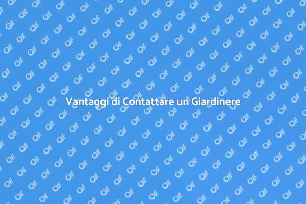 L'importanza di un Giardinere Esperto