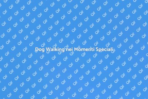 Dog Walking per Eventi Speciali