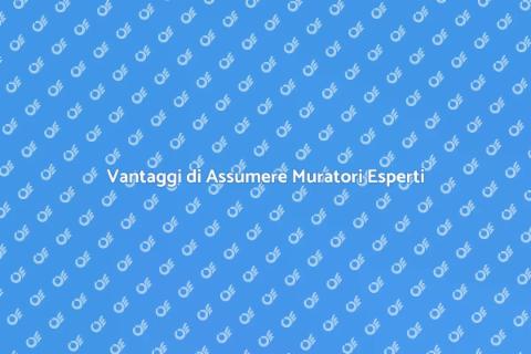 Assumere Muratori: Guida Completa