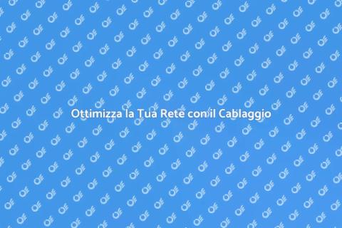 Cablaggio Strutturato: Investi nel Futuro