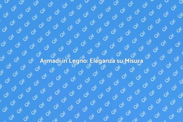 Un Armadio Personalizzato per Te
