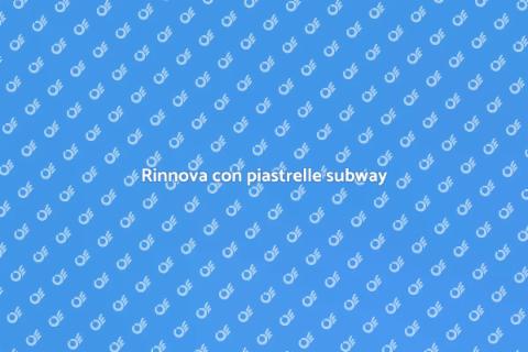 Installare piastrelle stile subway