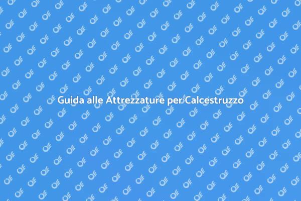 Attrezzature Fondamentali per Calcestruzzo