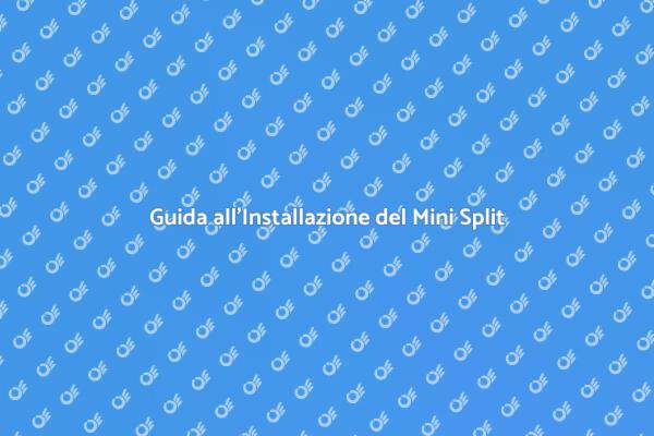 Come Installare un Mini Split in Casa