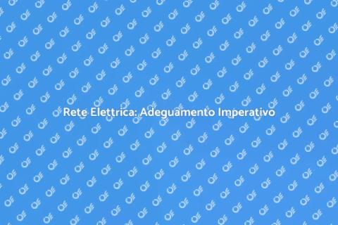 Adeguamento Rete Elettrica Necessario