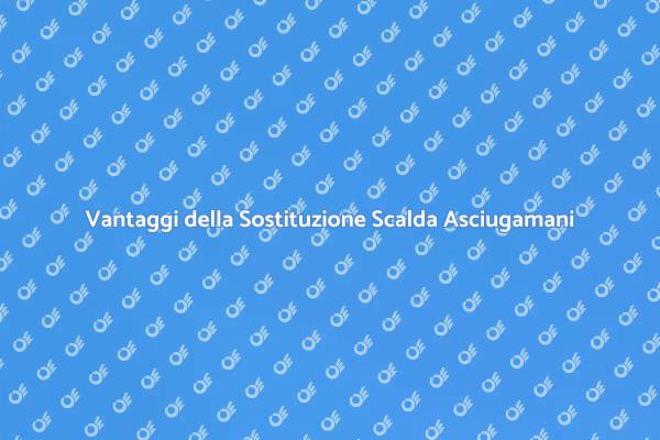 Scalda Asciugamani: Perché Sostituirlo?