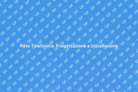Progettazione Rete Telefonica Efficace