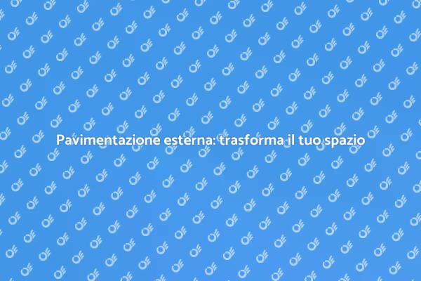 Pavimentazione esterna: stile e praticità