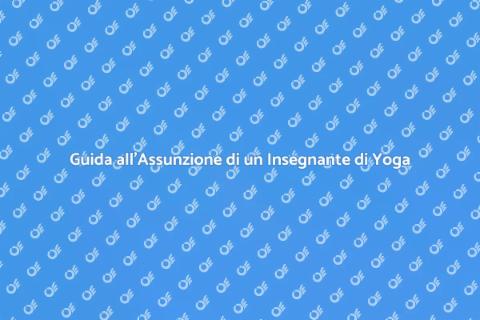 Assumere un Insegnante di Yoga